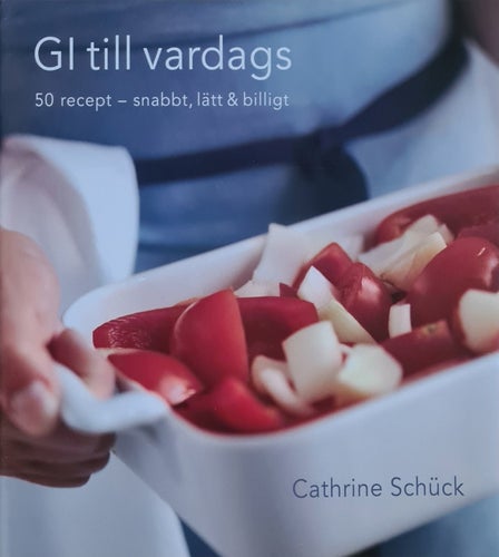 GI till vardags : 50 recept - snabbt, lätt & billigt - Cathrine Schück