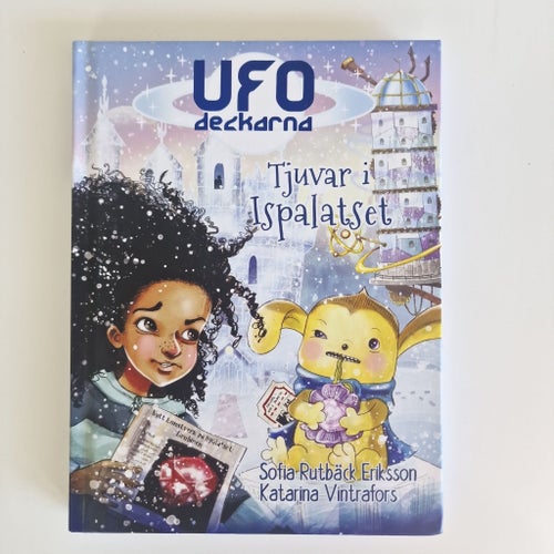 Tjuvar i Ispalatset UFO-deckarna, Sofia Rutbäck Eriksson & Katarina Vintrafors