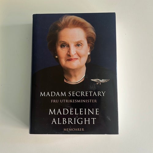Madam Secretary - Fru Utrikesminister - Madeleine Albright - Memoarer