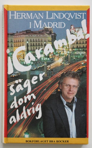 Caramba! säger dom aldrig - Herman Lindqvist i Madrid