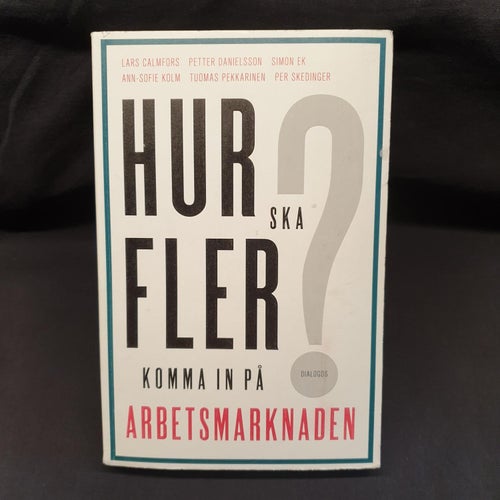 Hur Ska Fler Komma In På Arbetsmarknaden? (Calmfors, Lars)(Häftad) >VG< 2018