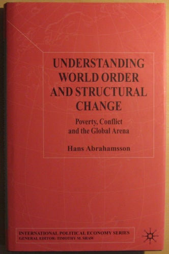 Understanding World Order and Structural Change: Poverty, Conflict and the....