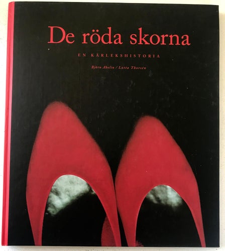 DE RÖDA SKORNA En kärlekshistoria Björn Abelin Lotta Thorsén 1994