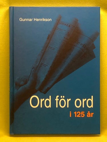 Ord för ord i 125 år / Gunnar Henrikson