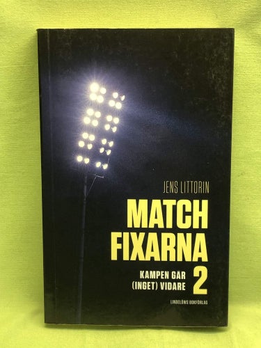 Matchfixarna 2 kampen går (inget) vidare / Littorin, Jens