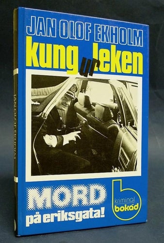 Jan Olof Ekholm  , Kung ut leken . Mord på Eriksgata. deckare , 1978