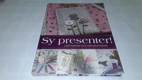 Sy presenter! : lappteknik och applikationer - Barri Sue Gaudet
