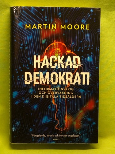 Hackad demokrati informationskrig och övervakning i den digitala tidsåldern /