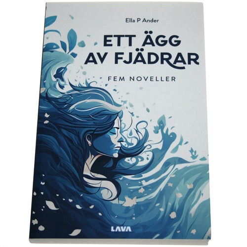 Ella P Ander - Ett ägg av fjädrar / Fem noveller