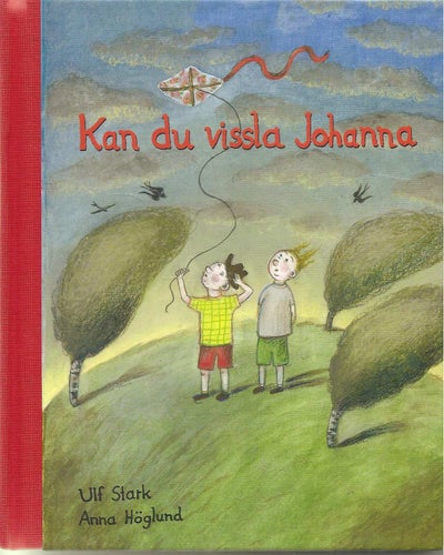 Ulf Stark- Anna Höglund: Kan du vissla Johanna.