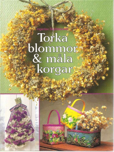 Torka blommor & måla korgar