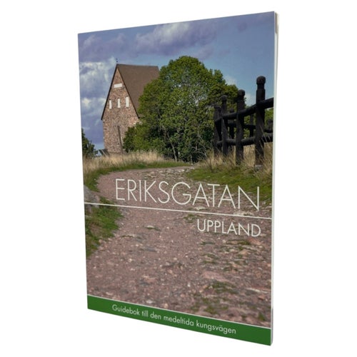 Eriksgatan Uppland: Guidebok till den Medeltida Kungsvägen Av Thomas Hjelt...