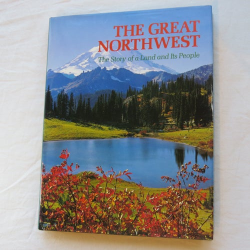 The Great NorthWest - The Story of a Land and its People