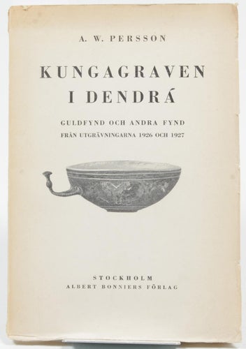 Kungagraven i Dendrá : guldfynd och andra fynd från utgrävningarna 1926 och 1927