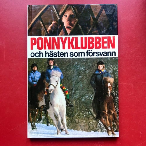 PONNYKLUBBEN OCH HÄSTEN SOM FÖRSVANNWahlströms Ponnyklubbs årsbok 19 1981