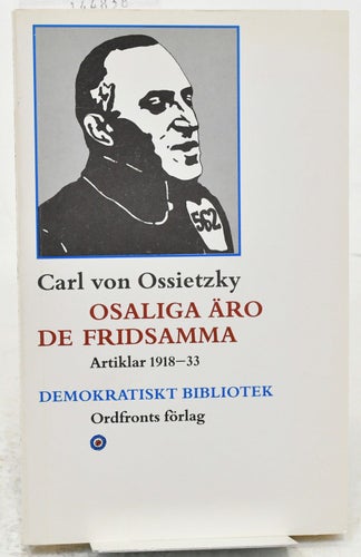 Osaliga äro de fridsamma : artiklar 1918-33 / Carl von Ossietzky