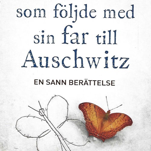POJKEN SOM FÖLJDE MED SIN FAR TILL AUSCHWITZ av Jeremy Dronfield