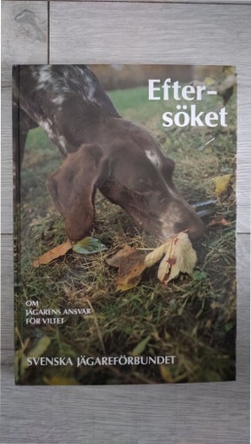 Eftersöket om viltet om jägarens ansvar av Svenska Jägareförbundet, 1985