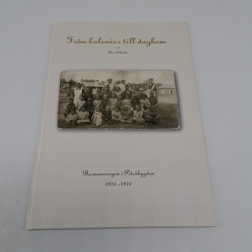 Från kolonier till daghem - Barnomsorgen i Piteåbygden 1920-1970