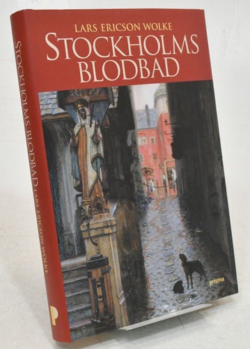 Stockholms blodbad / Lars Ericson Wolke.