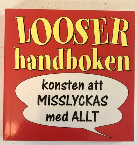 LOOSERHANDBOKEN Konsten att misslyckas med allt Susanna Kumlien 2007