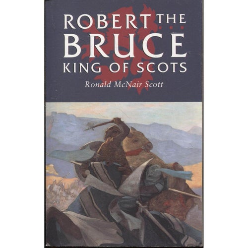 Robert the Bruce - King of Scots