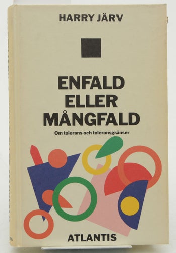 Enfald eller mångfald : om tolerans och toleransgränser / Harry Järv.
