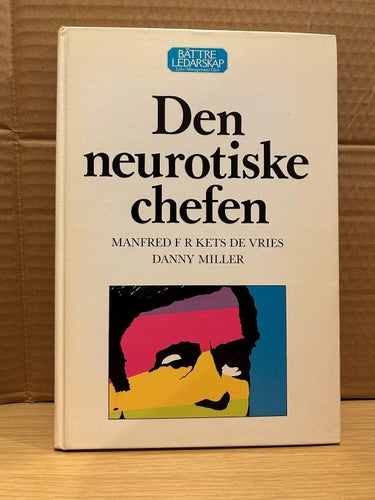 Den neurotiske chefen Manfred F R Kets de Vries Danny Miller, bok