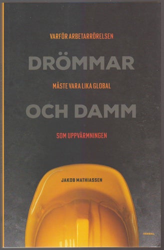 Drömmar och damm: varför arbetarrörelsen måste vara lika global som uppvärm...