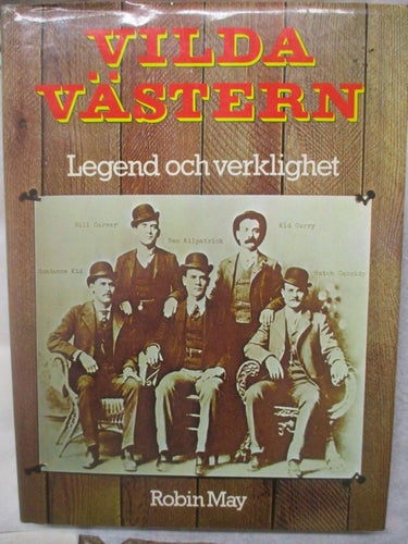 BOK VILDA VÄSTERN LEGEND OCH VERKLIGHET ROBIN MAY