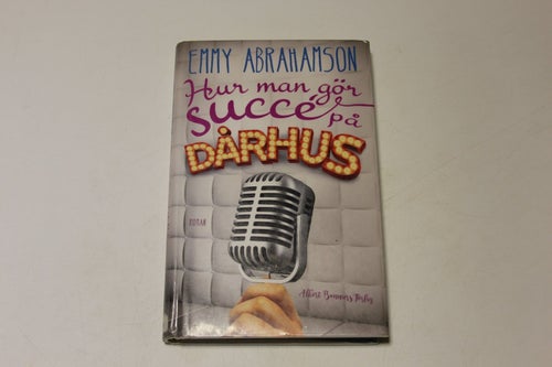 HUR MAN GÖR SUCCE PÅ DÅRHUS - Emmy Abrahamson