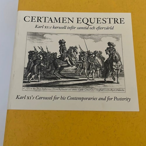 CERTAMEN EQUESTRE Karl XI:s karusell inför samtid och eftervärld