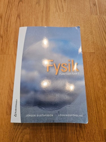 Lösningsförslag Fysik 1 och Fysik 2 av Jörgen Gustafsson