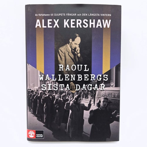 Raoul Wallenbergs sista dagar - Alex Kershaw