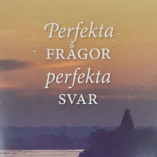 Perfekta frågor, perfekta svar - A.C. Bhaktivedanta Swami Prabhupada
