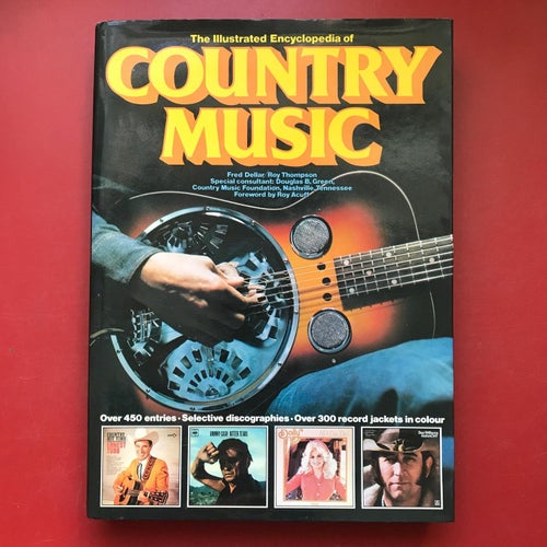 THE ILLUSTRATED ENCYCLOPEDIA OF COUNTRY MUSIC Fred Dellar 1977