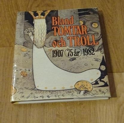 Bland Tomtar och Troll 1907- 1982 75 år