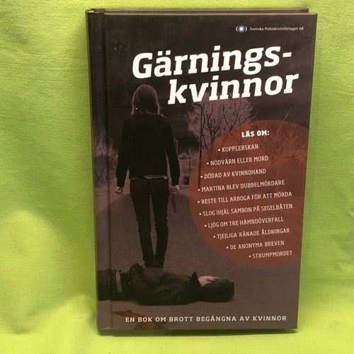 Gärningskvinnor en bok om brott begångna av kvinnor / Magnus Cederlund (red)