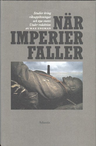 När imperier faller - Studier kring riksupplösningar och nya stater