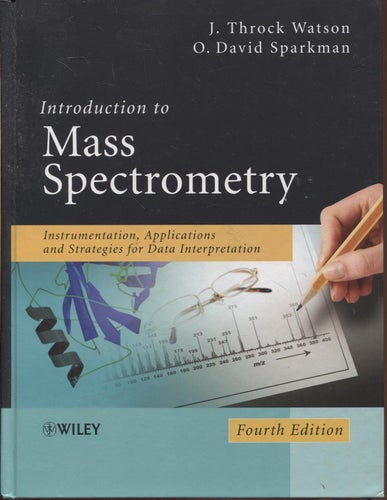 Introduction to Mass Spectrometry - 4ed - J Throck Watson, O David Sparkman