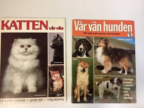 KATTEN vår vän & Vår vän hunden 5 – faktaböcker 1988/1990