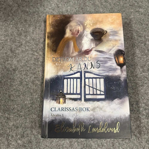 Elisabeth Lendelund - Det som är du känns - Clarissas bok - Älvaliv 1