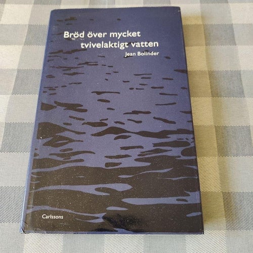 Bröd över mycket tvivelaktigt vatten : kriminalroman av Bolinder, Jean