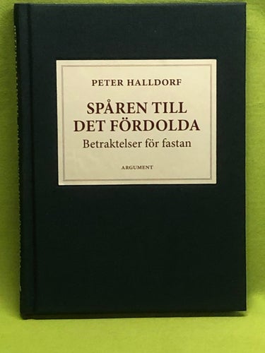 Spåren till det fördolda betraktelser för fastan / Halldorf, Peter