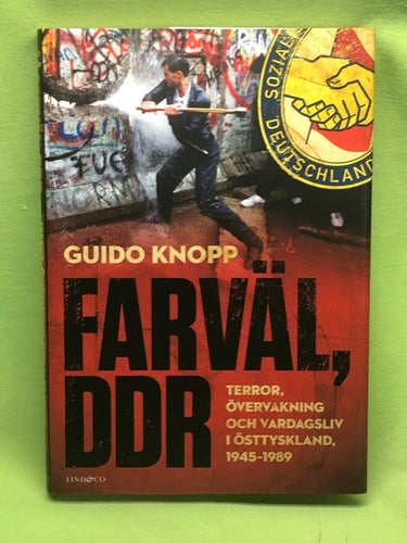 Farväl, DDR terror, övervakning och vardagsliv i Östtyskland 1945-1989 / Knopp