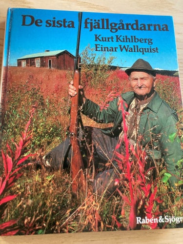 De sista fjällgårdarna av Kurt Kihlberg och Einar Wallquist, 1977