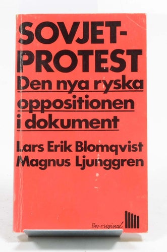 Sovjetprotest! : den nya ryska oppositionen i dokument / [utg. av] Lars Erik Blo