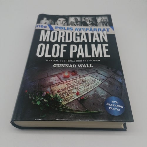 Mordgåtan Olof Palme : makten, lögnerna och tystnaden