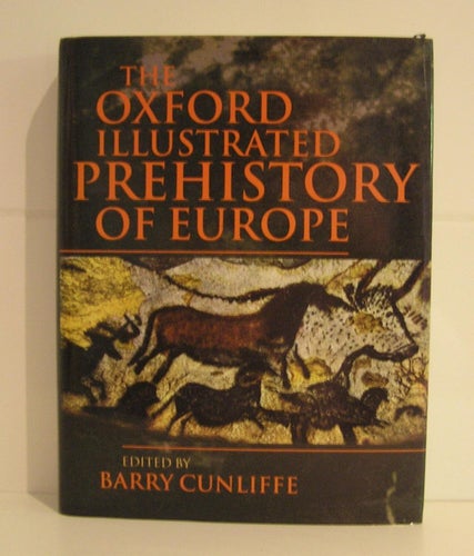 The Oxford Illustrated Prehistory of Europe. Barry Cunliffe