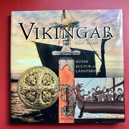 VIKINGAR Myter kultur och långfärder Tony Allan 2002